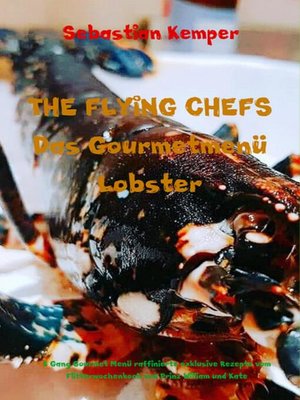 cover image of THE FLYING CHEFS Das Gourmetmenü Lobster: 6 Gang Gourmet Menü